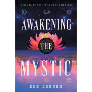 Awakening the Mystic - by  Rob Dorgan (Paperback) - 1 of 1