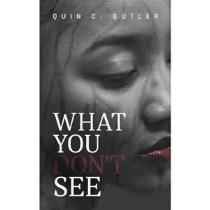 What You Don't See - by Quin C Butler - 1 of 1