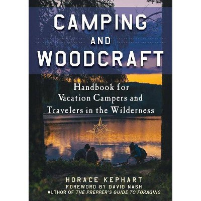 Camping and Woodcraft - by  Horace Kephart (Paperback)