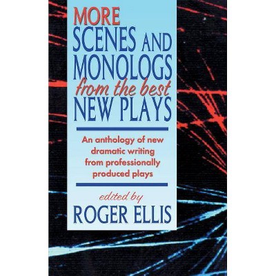 More Scenes and Monologs from the Best New Plays - by  Roger Ellis (Paperback)