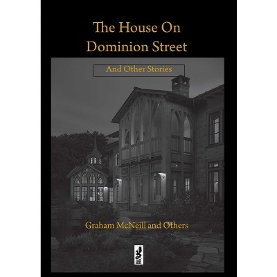 The House On Dominion Street - By Graham Mcneill & Cl Werner & Duane Burke  & Ben Stoddard & Guymer (paperback) : Target