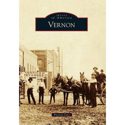 Vernon - (Images of America (Arcadia Publishing)) by  Preston Cary (Paperback)