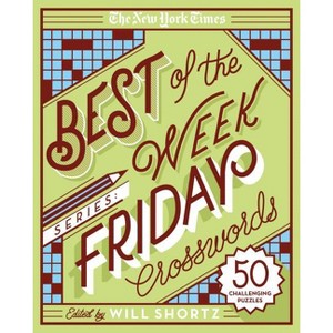 The New York Times Best of the Week Series: Friday Crosswords - (New York Times Crossword Puzzles) (Spiral Bound) - 1 of 1