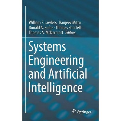 Systems Engineering and Artificial Intelligence - by  William F Lawless & Ranjeev Mittu & Donald A Sofge & Thomas Shortell & Tom McDermott