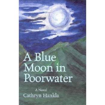 A Blue Moon in Poorwater - (Virginia Bookshelf) by  Cathryn Hankla (Paperback)