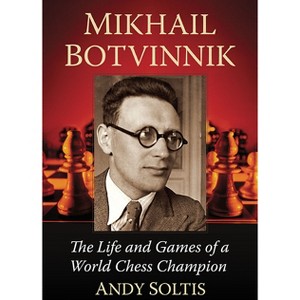 Mikhail Botvinnik - by  Andy Soltis (Paperback) - 1 of 1