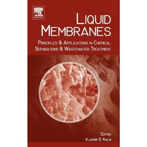 Liquid Membranes - by  Vladimir S Kislik (Hardcover) - 1 of 1