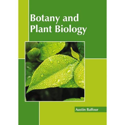 Botany and Plant Biology - by  Austin Balfour (Hardcover)