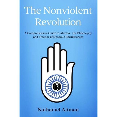 The Nonviolent Revolution - by  Nathaniel Altman (Paperback)