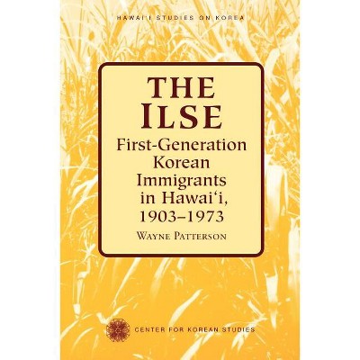 The Ilse - (Hawai'i Studies on Korea) by  Wayne Patterson (Paperback)