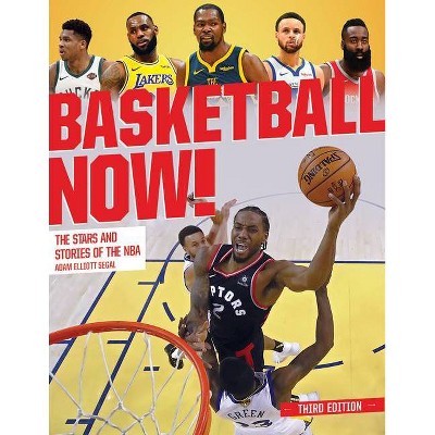 Basketball Now! - 3rd Edition by  Adam Segal (Paperback)