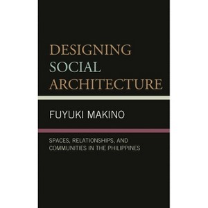 Designing Social Architecture - by  Fuyuki Makino (Paperback) - 1 of 1