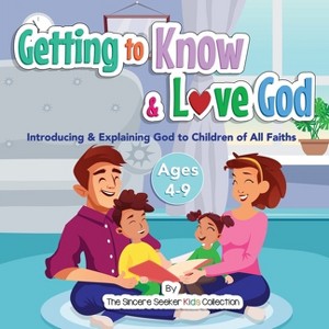 Getting to Know & Love God - by  The Sincere Seeker Collection (Paperback) - 1 of 1