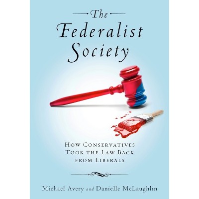 Federalist Society - by  Michael Avery & Danielle McLaughlin (Hardcover)