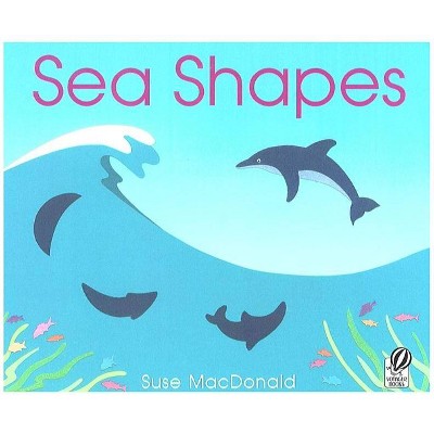 Sea Shapes - by  Suse MacDonald (Paperback)