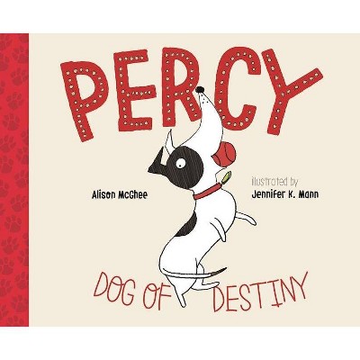 Percy, Dog of Destiny - by  Alison McGhee (Hardcover)