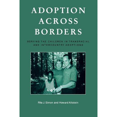 Adoption Across Borders - by  Rita J Simon & Howard Altstein (Paperback)
