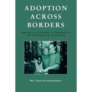 Adoption Across Borders - by  Rita J Simon & Howard Altstein (Paperback) - 1 of 1