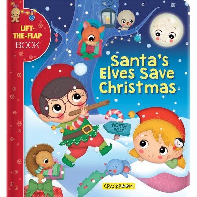 Santa's Elves Save Christmas - (Lift-The-Flap Book) (Board Book)