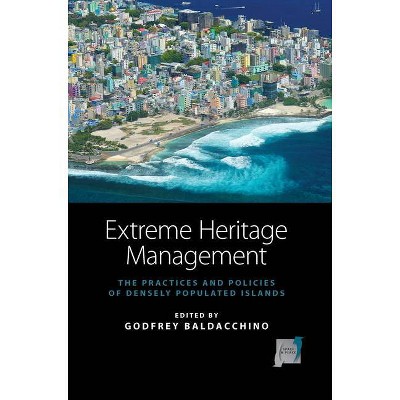 Extreme Heritage Management - (Space and Place) by  Godfrey Baldacchino (Hardcover)