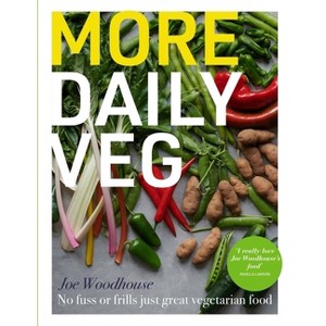 More Daily Veg - by  Joe Woodhouse (Hardcover) - 1 of 1