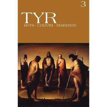 TYR Myth-Culture-Tradition Vol. 3 - by  Joshua Buckley & Michael Moynihan (Paperback)