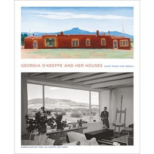 Georgia O'Keeffe and Her Houses - by  Barbara Buhler Lynes & Agapita Judy Lopez (Hardcover) - 1 of 1