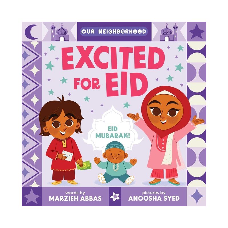 Excited for Eid (an Our Neighborhood Series Board Book for Toddlers Celebrating Islam) - by  Marzieh Abbas, 1 of 2