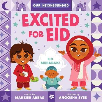 Excited for Eid (an Our Neighborhood Series Board Book for Toddlers Celebrating Islam) - by  Marzieh Abbas Ali