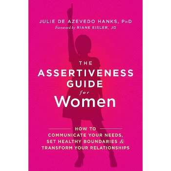 The Assertiveness Guide for Women - by  Julie De Azevedo Hanks (Paperback)