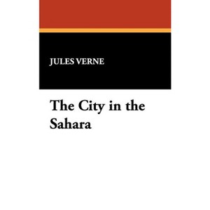 The City in the Sahara - by  Jules Verne (Hardcover) - 1 of 1