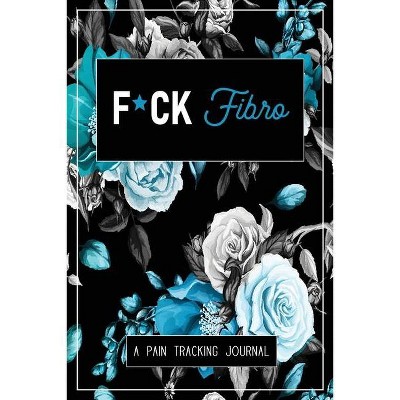 F*ck Fibro - by  Wellness Warrior Press (Paperback)