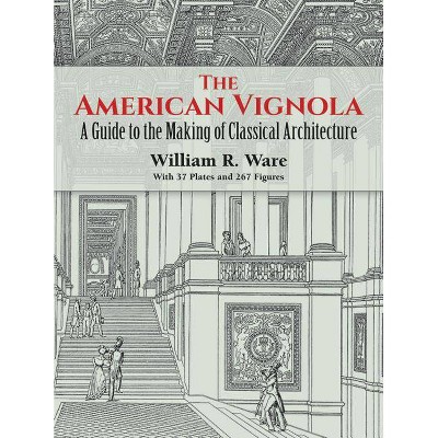 The American Vignola - (Dover Architecture) by  William R Ware (Paperback)