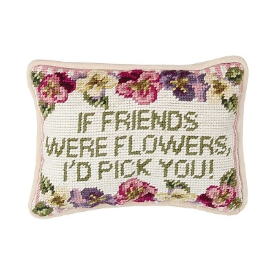 C&F Home 6.5" x 9" If Friends Were Flowers I'd Pick You Needlepoint Petite Pillow