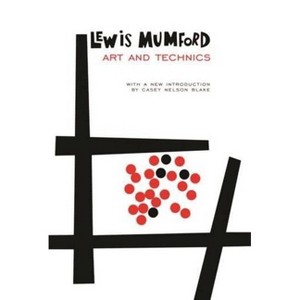 Art and Technics - (Bampton Lectures in America) by  Lewis Mumford (Paperback) - 1 of 1