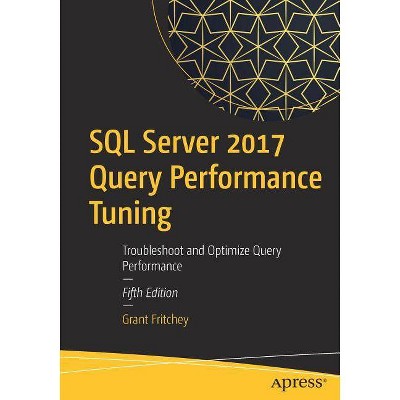 SQL Server 2017 Query Performance Tuning - 5th Edition by  Grant Fritchey (Paperback)