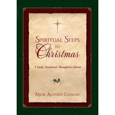Spiritual Steps to Christmas - by  Aloysius F Coogan (Hardcover)