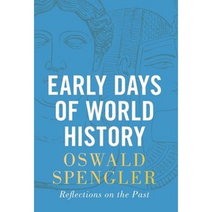 Early Days of World History - by Oswald Spengler - 1 of 1