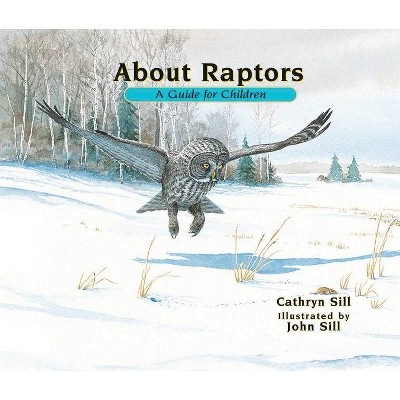 About Raptors - (About...) by  Cathryn Sill (Paperback)