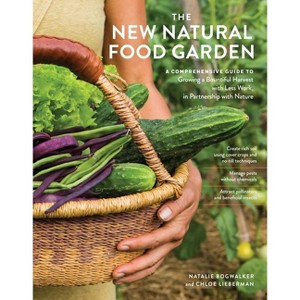 The New Natural Food Garden - by  Natalie Bogwalker & Chloe Lieberman (Paperback) - 1 of 1