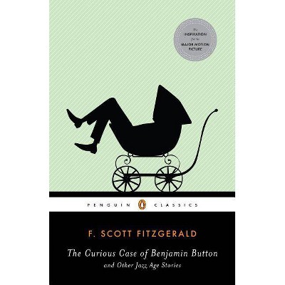 The Curious Case of Benjamin Button and Other Jazz Age Stories - (Penguin Classics) by  F Scott Fitzgerald (Paperback)