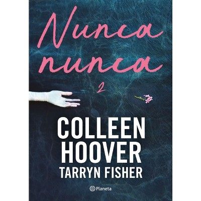 nunca, nunca … tarryn fisher 1 … colleen hoover … planeta