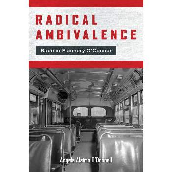 Radical Ambivalence - (Studies in the Catholic Imagination: The Flannery O'Connor Trust) by Angela Alaimo O'Donnell