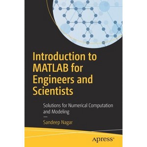 Introduction to MATLAB for Engineers and Scientists - by  Sandeep Nagar (Paperback) - 1 of 1