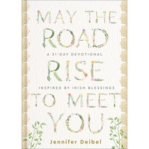 May the Road Rise to Meet You - by  Jennifer Deibel (Hardcover) - 1 of 1