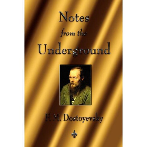 Notes from the Underground - by  Fyodor Dostoyevsky & Fyodor Mikhailovich Dostoevsky (Paperback) - image 1 of 1