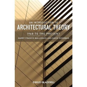 An Introduction to Architectural Theory - by  Harry Francis Mallgrave & David J Goodman (Paperback) - 1 of 1