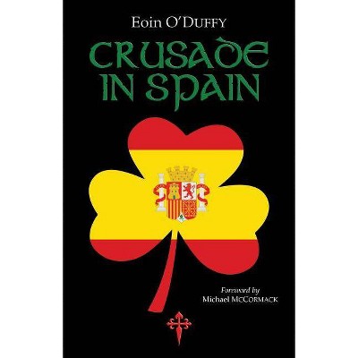 Crusade in Spain - by  Eoin O'Duffy (Paperback)