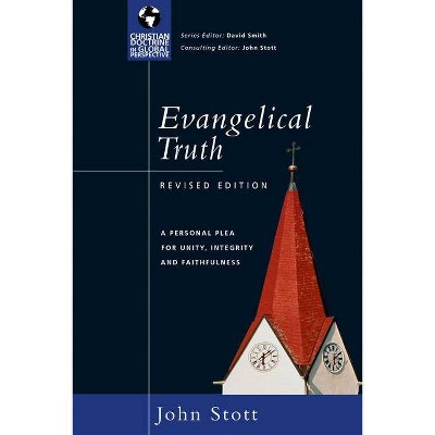 Evangelical Truth - (Christian Doctrine in Global Perspective) by  John R W Stott (Paperback)