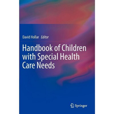 Handbook of Children with Special Health Care Needs - by  David Hollar (Hardcover)